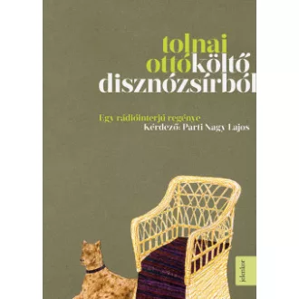 Parti Nagy Lajos - Tolnai Ottó - Költő disznózsírból