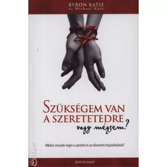   Szükségem van a szeretetedre - vagy mégsem? - Miként vessünk véget a szerelem és az elismerés hajszolásának?