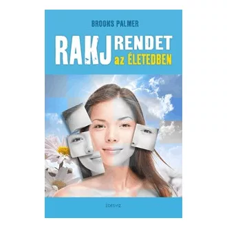 Rakj rendet az életedben!