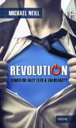 Revolution - Gondolod vagy éled a valóságot?