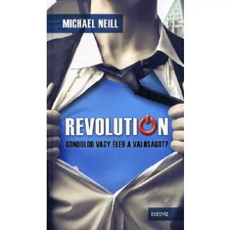 Revolution - Gondolod vagy éled a valóságot?