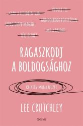 Ragaszkodj a boldogsághoz - Kreatív munkafüzet