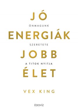 Jó energiák, jobb élet - Önmagunk szeretete a titok nyitja