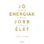 Jó energiák, jobb élet - Önmagunk szeretete a titok nyitja