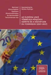 Nyikos Györgyi - Az Európai Unió többéves pénzügyi kerete és a közvetlen EU-források (2021-2027)