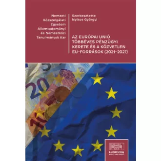 Nyikos Györgyi - Az Európai Unió többéves pénzügyi kerete és a közvetlen EU-források (2021-2027)