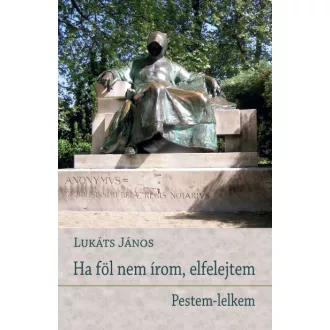 Ha föl nem írom, elfelejtem - Pestem-lelkem