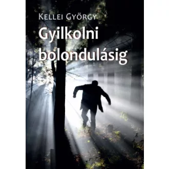 Gyilkolni bolondulásig