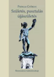 Születés, pusztulás, újjászületés