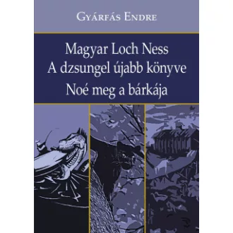   Magyar Loch Ness - A dzsungel újabb könyve - Noé meg a bárkája