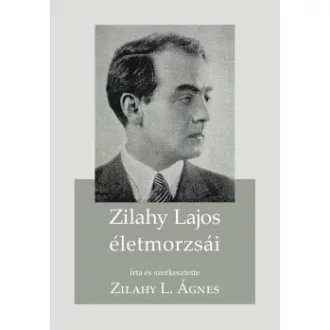 Zilahy L. Ágnes - Zilahy Lajos életmorzsái