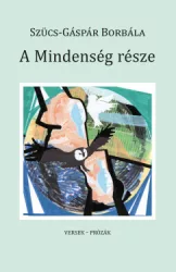 Szűcs-Gáspár Borbála - A Mindenség része