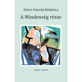 Szűcs-Gáspár Borbála - A Mindenség része