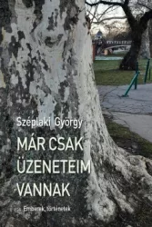 Széplaki György - Már csak üzeneteim vannak