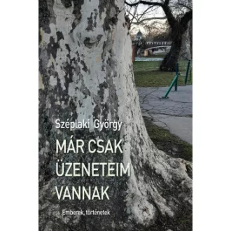 Széplaki György - Már csak üzeneteim vannak