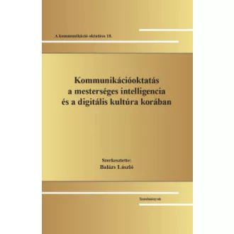 Balázs László - Kommunikációoktatás a mesterséges intelligencia és a digitális kultúra korában