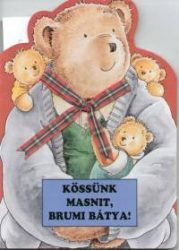 Kössünk masnit, Brumi bátya!