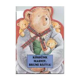 Kössünk masnit, Brumi bátya!