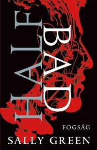 Half Bad - Fogság - A Half Life trilógia 1. kötete