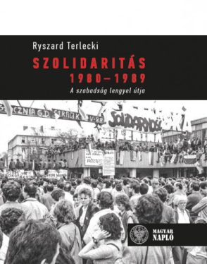 Szolidaritás 1980-1989 - A szabadság lengyel útja