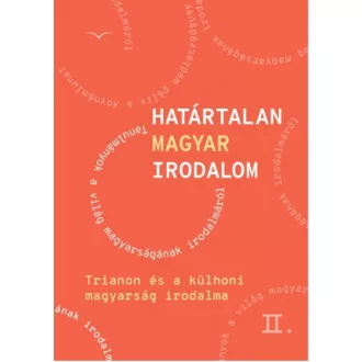   Határtalan magyar irodalom II. - Trianon és a külhoni magyarság irodalma
