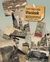 Utazások apósommal - A Felvidéken - A déli végeken
