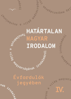 Határtalan magyar irodalom IV. - Évfordulók jegyében