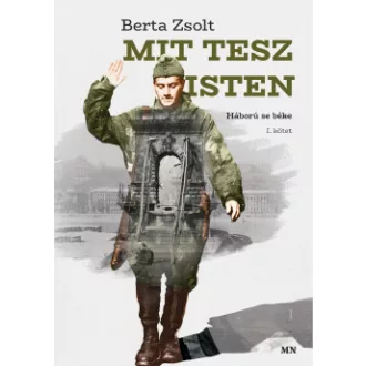 Berta Zsolt - Mi tesz Isten I-II. - Háború se béke