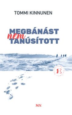 Tommi Kinnunen - Megbánást nem tanúsított - Rejtőzködő Európa