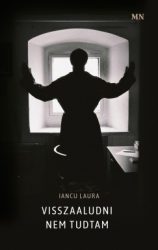 Iancu Laura - Visszaaludni nem tudtam