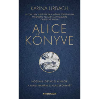   Alice könyve - Hogyan lopták el a nácik a nagymamám szakácskönyvét