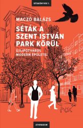   Séták a Szent István park körül - Újlipótváros modern épületei
