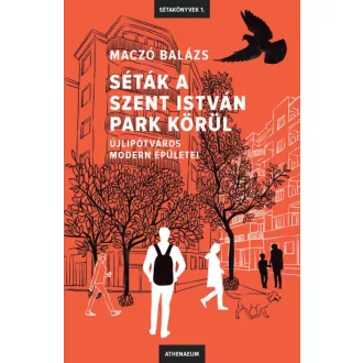   Séták a Szent István park körül - Újlipótváros modern épületei