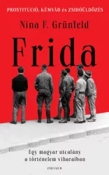 Frida - Egy magyar utcalány a történelem viharaiban