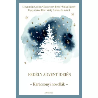Erdély advent idején - Karácsonyi novellák