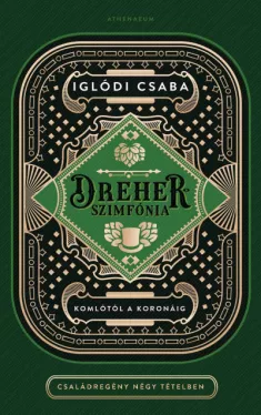 Dreher-szimfónia - Komlótól a koronáig