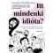 Itt mindenki idióta?