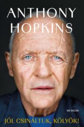 Anthony Hopkins - Jól csináltuk, kölyök! - Memoár