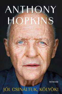 Anthony Hopkins - Jól csináltuk, kölyök! - Memoár