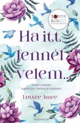 Ha itt lennél velem...