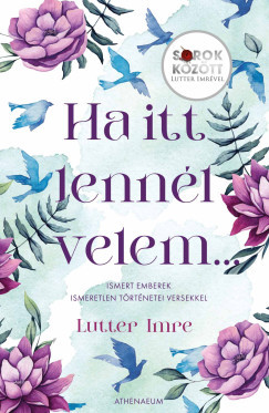 Ha itt lennél velem...