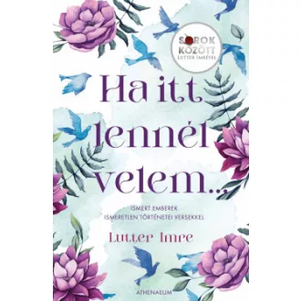 Ha itt lennél velem...