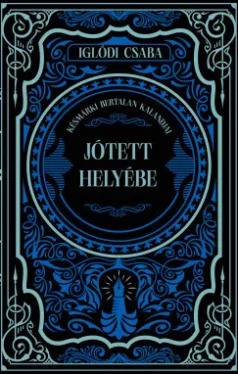 Iglódi Csaba - Jótett helyébe - Késmárki Bertalan kalandjai - Éldekorált