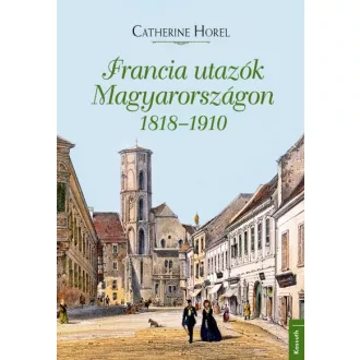 Francia utazók Magyarországon 1818-1910