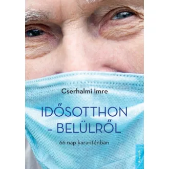 Idősotthon - belülről - 66 nap karanténban