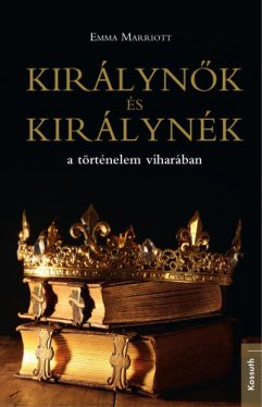 Királynők és királynék a történelem viharában