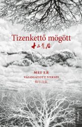 Tizenkettő mögött - Mei Er válogatott versei