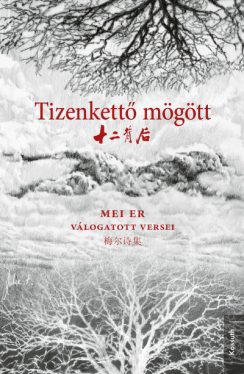 Tizenkettő mögött - Mei Er válogatott versei