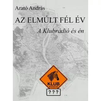 Az elmúlt fél év - A klubrádió és én