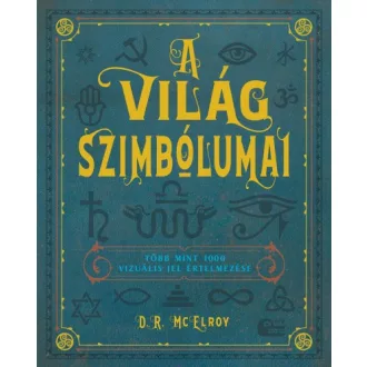   A világ szimbólumai - Több mint 1000 vizuális jel értelmezése